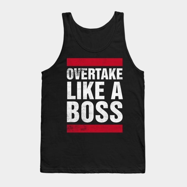 Overtake Like A BOSS Tank Top by cowyark rubbark